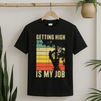 I Get Paid To Get High Tree Climbing Joke Tree Work Arborist T-Shirt