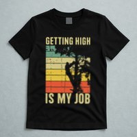 I Get Paid To Get High Tree Climbing Joke Tree Work Arborist T-Shirt