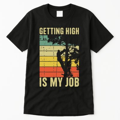 I Get Paid To Get High Tree Climbing Joke Tree Work Arborist Tall T-Shirt