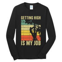 I Get Paid To Get High Tree Climbing Joke Tree Work Arborist Tall Long Sleeve T-Shirt