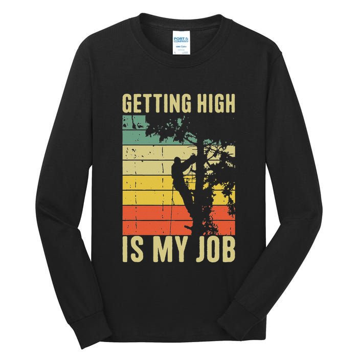 I Get Paid To Get High Tree Climbing Joke Tree Work Arborist Tall Long Sleeve T-Shirt