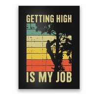 I Get Paid To Get High Tree Climbing Joke Tree Work Arborist Poster