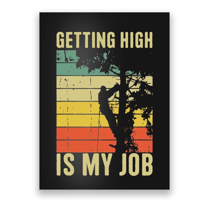 I Get Paid To Get High Tree Climbing Joke Tree Work Arborist Poster