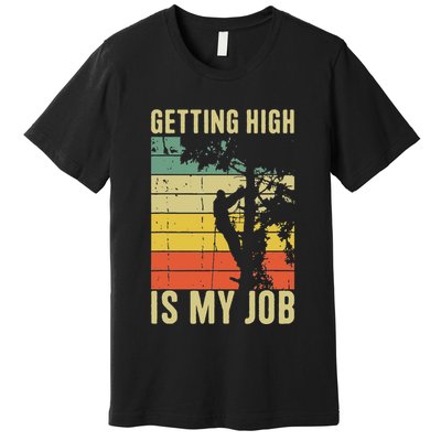 I Get Paid To Get High Tree Climbing Joke Tree Work Arborist Premium T-Shirt