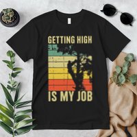 I Get Paid To Get High Tree Climbing Joke Tree Work Arborist Premium T-Shirt
