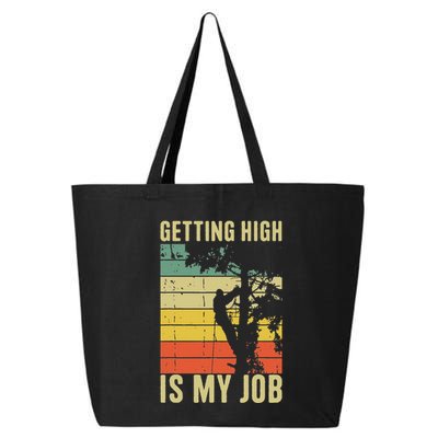 I Get Paid To Get High Tree Climbing Joke Tree Work Arborist 25L Jumbo Tote
