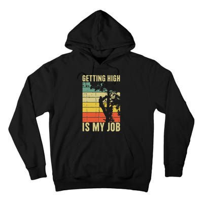 I Get Paid To Get High Tree Climbing Joke Tree Work Arborist Tall Hoodie