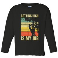 I Get Paid To Get High Tree Climbing Joke Tree Work Arborist Toddler Long Sleeve Shirt