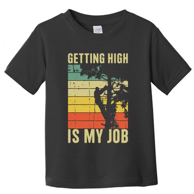 I Get Paid To Get High Tree Climbing Joke Tree Work Arborist Toddler T-Shirt