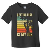 I Get Paid To Get High Tree Climbing Joke Tree Work Arborist Toddler T-Shirt
