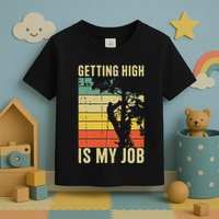 I Get Paid To Get High Tree Climbing Joke Tree Work Arborist Toddler T-Shirt