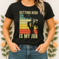 I Get Paid To Get High Tree Climbing Joke Tree Work Arborist Womens T-Shirt