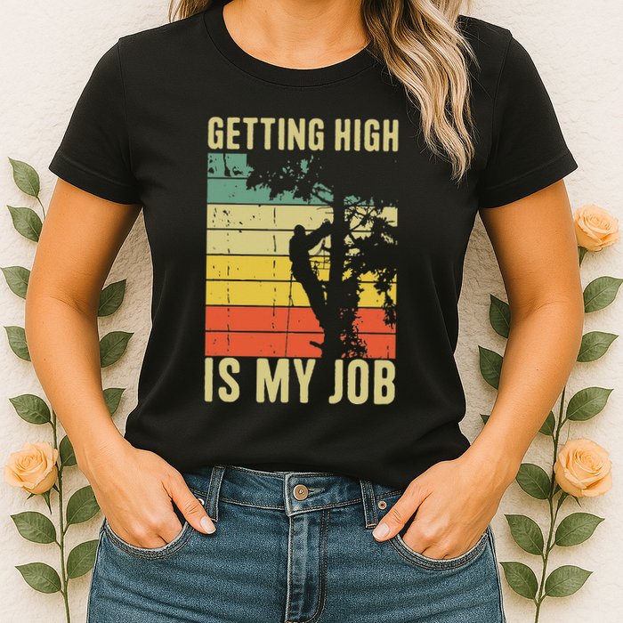 I Get Paid To Get High Tree Climbing Joke Tree Work Arborist Womens T-Shirt