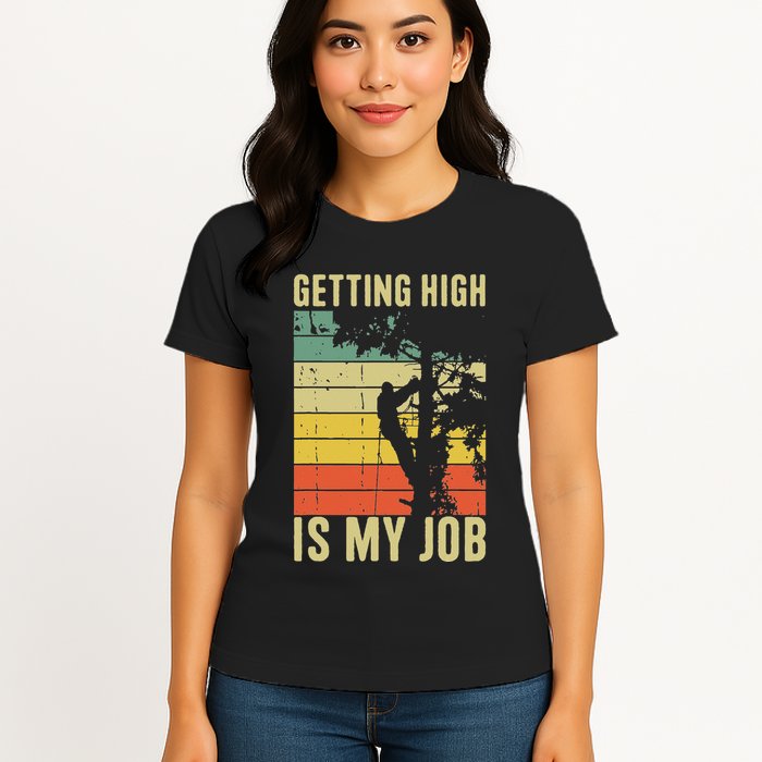 I Get Paid To Get High Tree Climbing Joke Tree Work Arborist Womens T-Shirt