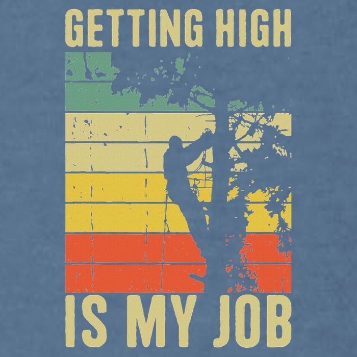 I Get Paid To Get High Tree Climbing Joke Tree Work Arborist Garment-Dyed Sweatshirt