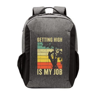 I Get Paid To Get High Tree Climbing Joke Tree Work Arborist Vector Backpack