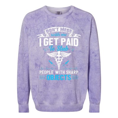 I Get Paid To Stab People Funny Healthcare Worker Nurse Colorblast Crewneck Sweatshirt