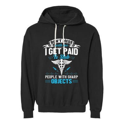 I Get Paid To Stab People Funny Healthcare Worker Nurse Garment-Dyed Fleece Hoodie