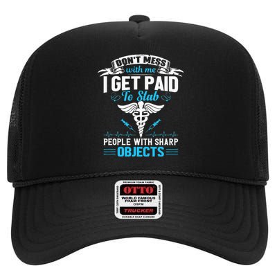 I Get Paid To Stab People Funny Healthcare Worker Nurse High Crown Mesh Back Trucker Hat