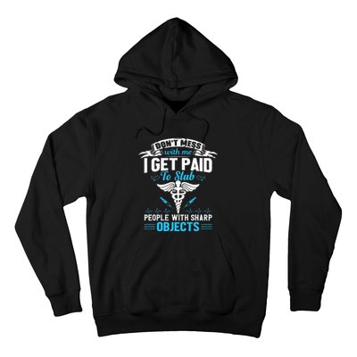 I Get Paid To Stab People Funny Healthcare Worker Nurse Hoodie