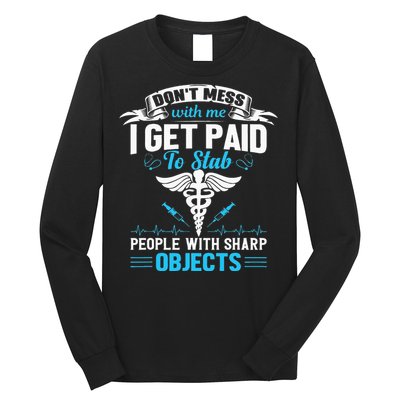 I Get Paid To Stab People Funny Healthcare Worker Nurse Long Sleeve Shirt