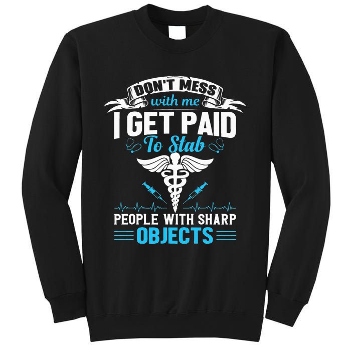 I Get Paid To Stab People Funny Healthcare Worker Nurse Sweatshirt