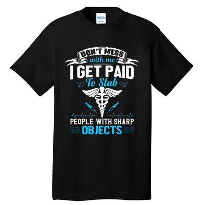 I Get Paid To Stab People Funny Healthcare Worker Nurse Tall T-Shirt