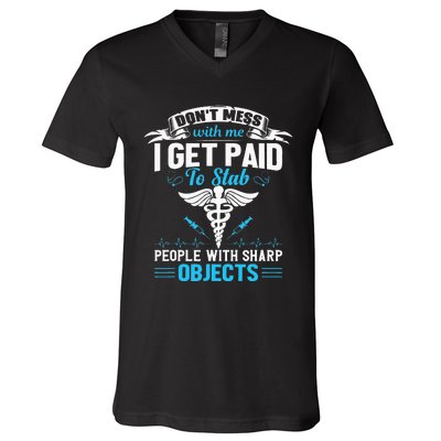 I Get Paid To Stab People Funny Healthcare Worker Nurse V-Neck T-Shirt