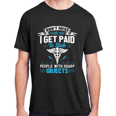 I Get Paid To Stab People Funny Healthcare Worker Nurse Adult ChromaSoft Performance T-Shirt