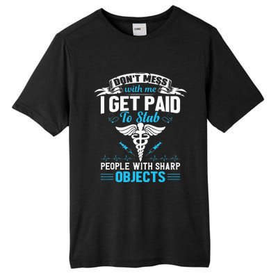 I Get Paid To Stab People Funny Healthcare Worker Nurse Tall Fusion ChromaSoft Performance T-Shirt