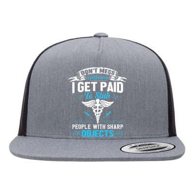 I Get Paid To Stab People Funny Healthcare Worker Nurse Flat Bill Trucker Hat