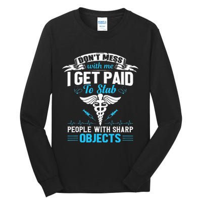 I Get Paid To Stab People Funny Healthcare Worker Nurse Tall Long Sleeve T-Shirt