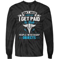 I Get Paid To Stab People Funny Healthcare Worker Nurse Tie-Dye Long Sleeve Shirt