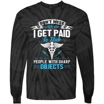 I Get Paid To Stab People Funny Healthcare Worker Nurse Tie-Dye Long Sleeve Shirt