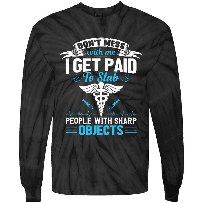 I Get Paid To Stab People Funny Healthcare Worker Nurse Tie-Dye Long Sleeve Shirt