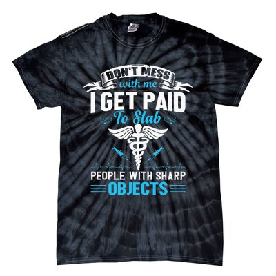 I Get Paid To Stab People Funny Healthcare Worker Nurse Tie-Dye T-Shirt