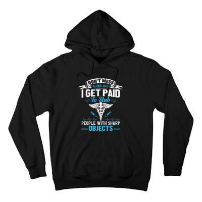 I Get Paid To Stab People Funny Healthcare Worker Nurse Tall Hoodie