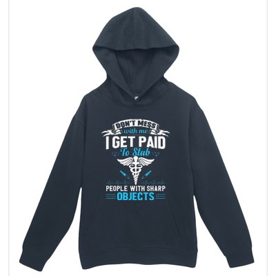 I Get Paid To Stab People Funny Healthcare Worker Nurse Urban Pullover Hoodie