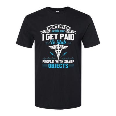 I Get Paid To Stab People Funny Healthcare Worker Nurse Softstyle CVC T-Shirt