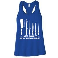 I Get Paid To Play With Knives Funny Gift Cook Cooking Sous Chef Gift Women's Racerback Tank