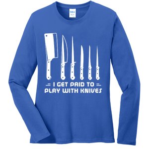 I Get Paid To Play With Knives Funny Gift Cook Cooking Sous Chef Gift Ladies Long Sleeve Shirt