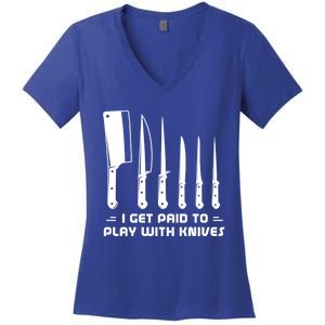 I Get Paid To Play With Knives Funny Gift Cook Cooking Sous Chef Gift Women's V-Neck T-Shirt