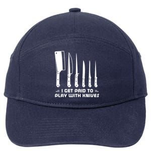 I Get Paid To Play With Knives Funny Gift Cook Cooking Sous Chef Gift 7-Panel Snapback Hat