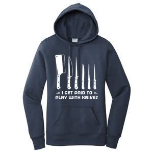 I Get Paid To Play With Knives Funny Gift Cook Cooking Sous Chef Gift Women's Pullover Hoodie