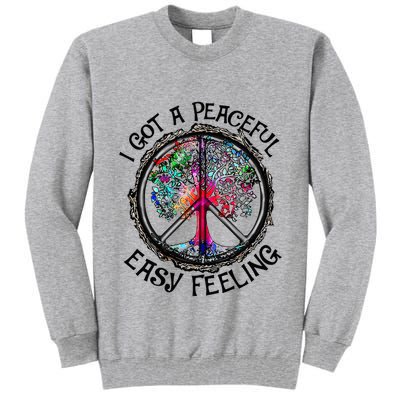 I Got Peaceful Easy Feeling Hippie Peaceful Tall Sweatshirt