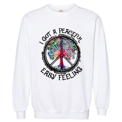 I Got Peaceful Easy Feeling Hippie Peaceful Garment-Dyed Sweatshirt