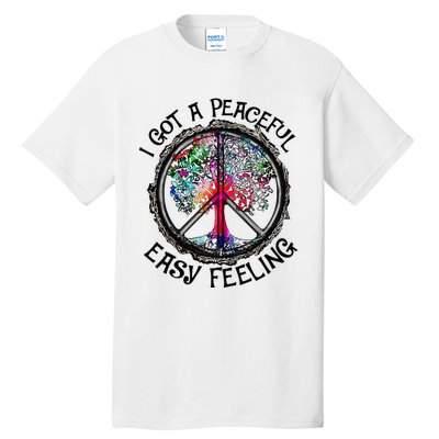 I Got Peaceful Easy Feeling Hippie Peaceful Tall T-Shirt