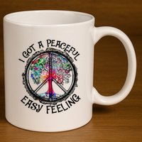 I Got Peaceful Easy Feeling Hippie Peaceful 11oz C Handle Ceramic Mug