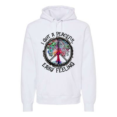 I Got Peaceful Easy Feeling Hippie Peaceful Premium Hoodie