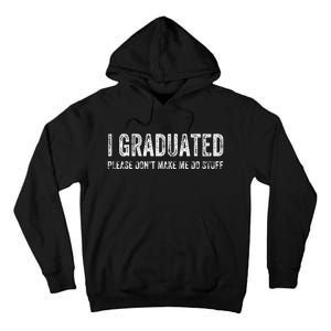 I GRADUATED Please Don’t Make Me Do Stuff Funny Graduation Tall Hoodie